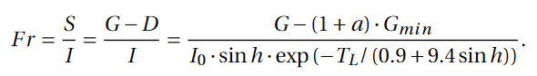Fr = S/I = (G - D)/I = (G - (1+a)*Gmin) / (I0 * sin(h) * exp(-TL/(0.9 + 9.4*sin(h)))